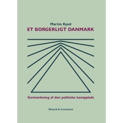 Et borgerlig Danmark: Gentænkning af den politiske kampplads
