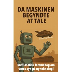 Da maskinen begyndte at tale: En filosofisk lommebog om vores syn på ny teknologi