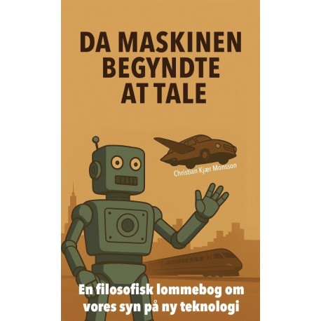 Da maskinen begyndte at tale: En filosofisk lommebog om vores syn på ny teknologi