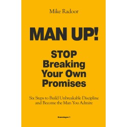 MAN UP: Stop Breaking Your Own Promises