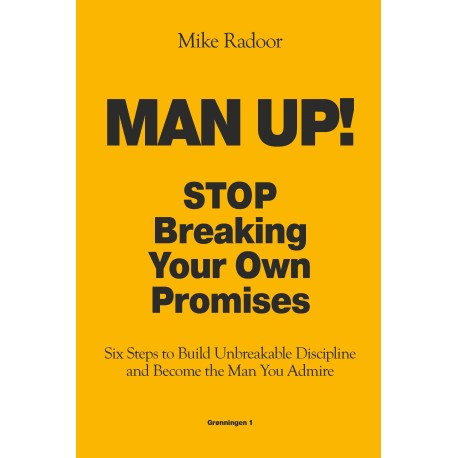 MAN UP: Stop Breaking Your Own Promises