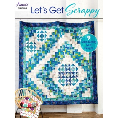 Let's Get Scrappy: 9 Stash-Busting Quilt Designs
