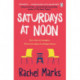 Saturdays at Noon: An uplifting, emotional and unpredictable page-turner to make you smile