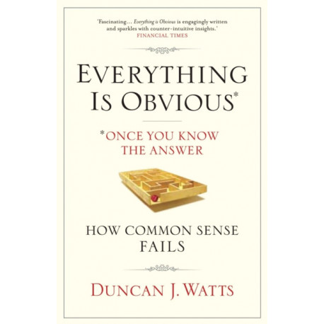 Everything is Obvious: Why Common Sense is Nonsense
