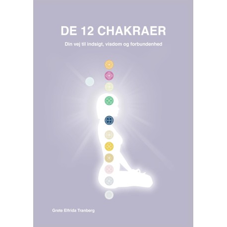 De 12 chakraer: Din vej til indsigt, visdom og forbundethed