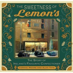 The Sweetness of Lemon's: The Story of Ireland's Favourite Confectioner