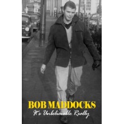 Bob Maddocks: It's Unbelivable Really