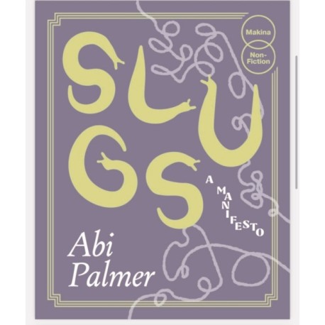 Slugs: A Manifesto (Expanded Edition)