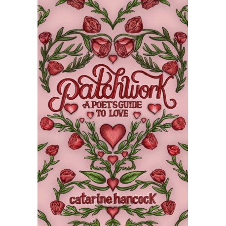 Patchwork: A Poet's Guide to Love