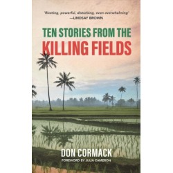 TEN STORIES FROM THE KILLING FIELDS