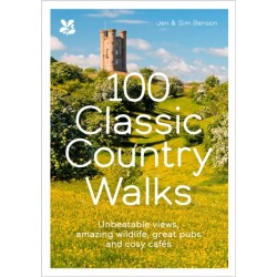 100 Classic Country Walks: Unbeatable Views, Amazing Wildlife, Great Pubs and Cosy Cafes