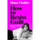 How to Resist Guilt: On What's Holding Women Back
