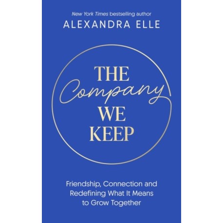 The Company We Keep: Alex Elle's radical guide to creating deeper connections
