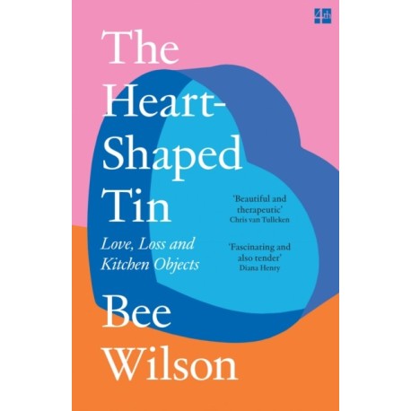 The Heart-Shaped Tin: Love, Loss and Kitchen Objects
