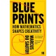 Blueprints: How Mathematics Shapes Creativity