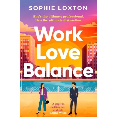 Work Love Balance: The heart-warming romance perfect for fans of workplace romance and rivals to lovers