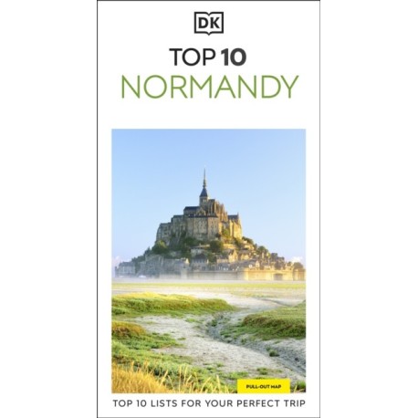 DK Top 10 Normandy: Top 10 lists for your perfect trip, plus an all-weather folded map