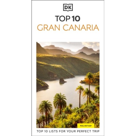 DK Top 10 Gran Canaria: Top 10 lists for your perfect trip, plus an all-weather folded map
