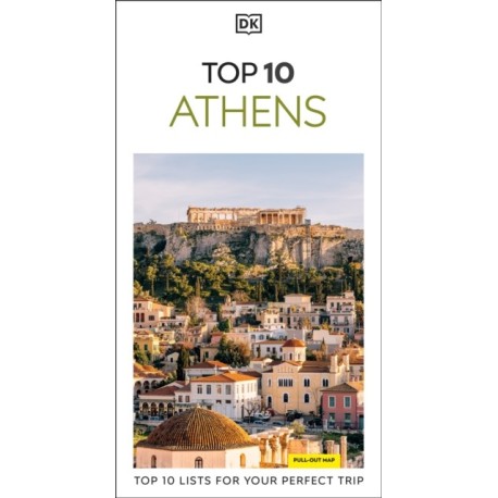 DK Top 10 Athens: Top 10 lists for your perfect trip, plus an all-weather folded map