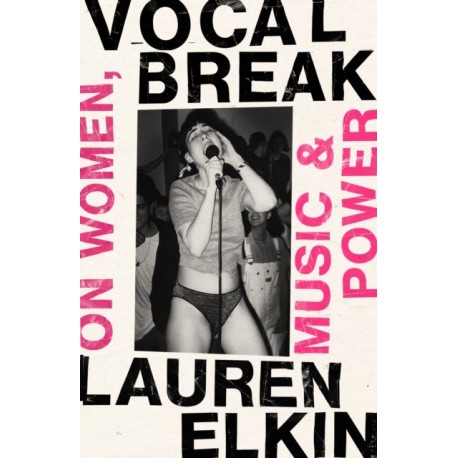 Vocal Break: On Women, Music and Power