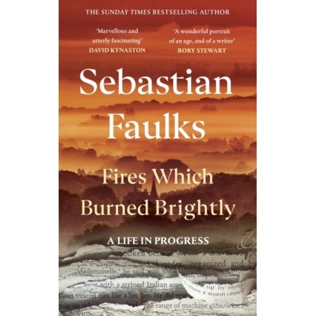 Fires Which Burned Brightly: A Life in Progress