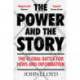 The Power and the Story: The Global Battle for News and Information