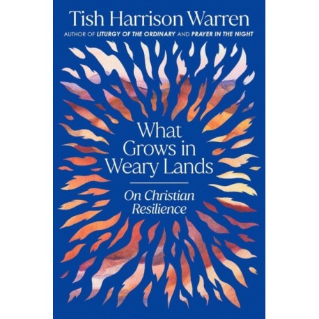 What Grows in Weary Lands: On Christian Resilience