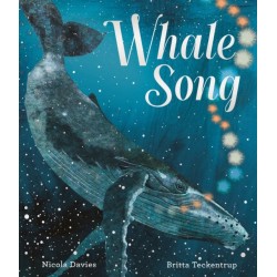 Whale Song: Discover a hidden natural wonder in a beautiful picture book from a bestselling zoologist and an award-winning illustrator, perfect to share with children 3+