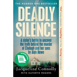 Deadly Silence: A Sister’s Battle to Uncover the Truth Behind the Murder of Clodagh and Her Sons by Alan Hawe - Non-Fiction Book of the Year 2025, An Post Irish Book Awards