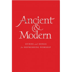 Ancient and Modern: Hymns and Songs for Refreshing worship