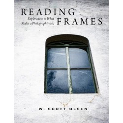 Reading Frames: Explorations in What Makes a Photograph Work