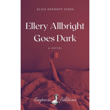 Ellery Allbright Goes Dark: A Novel