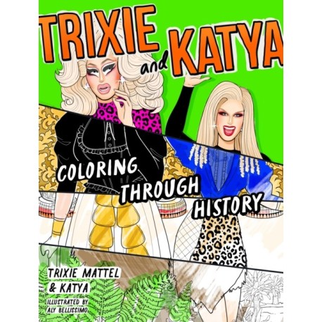 Trixie and Katya Coloring Through History