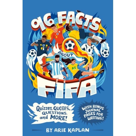 96 Facts About FIFA: Quizzes, Quotes, Questions, and More! With Bonus Journal Pages for Writing!