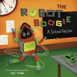 The THE ROBOT BOOGIE: A SCHOOL DAY SPIN
