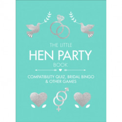 The Little Hen Party Book: Compatibility quiz, bridal bingo & other games to play