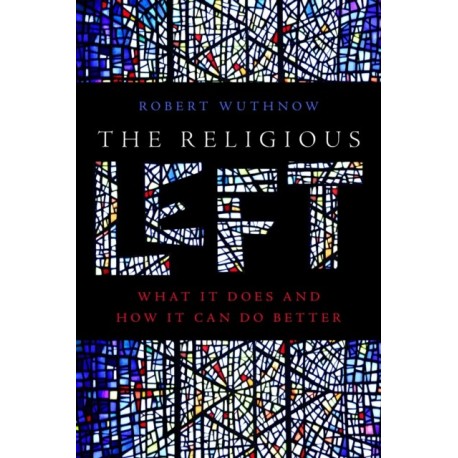 The Religious Left: What It Does and How It Can Do Better