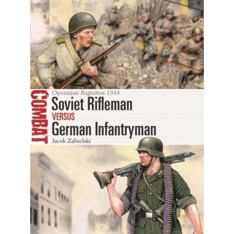 Soviet Rifleman vs German Infantryman: Operation Bagration 1944