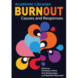 Academic Librarian Burnout: Causes and Responses