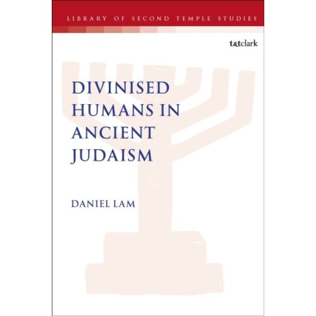 Divinised Humans in Ancient Judaism