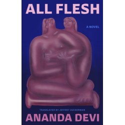 All Flesh: A Novel