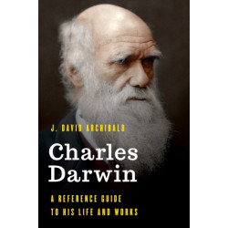 Charles Darwin: A Reference Guide to His Life and Works