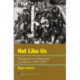 Not Like Us: Immigrants and Minorities in America, 1890–1924