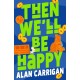 Then We'll Be Happy
