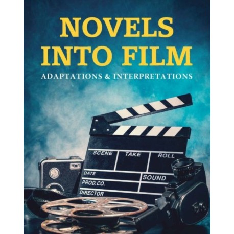 Novels Into Film: Adaptations & Interpretation