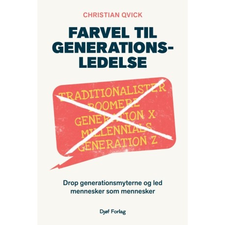 Farvel til generationsledelse: Drop generationsmyterne og led mennesker som mennesker
