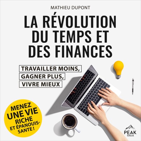 La révolution du temps et des finances: Travailler moins, gagner plus, vivre mieux