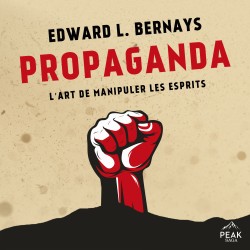 Propaganda: L’art de manipuler les esprits