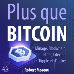 Plus que Bitcoin: Minage, Blockchain, Ether, Litecoin, Ripple et d'autres