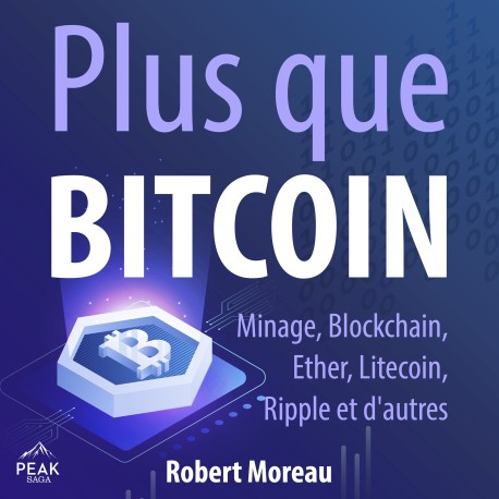 Plus que Bitcoin: Minage, Blockchain, Ether, Litecoin, Ripple et d'autres